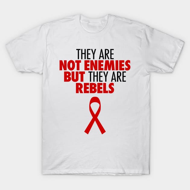 Not Enemies But Rebels T-Shirt by MaximumLimit